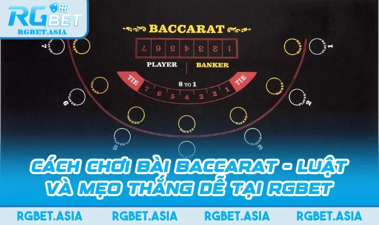 Cách Chơi Bài Baccarat - Luật Và Mẹo Thắng Dễ Tại RGBET