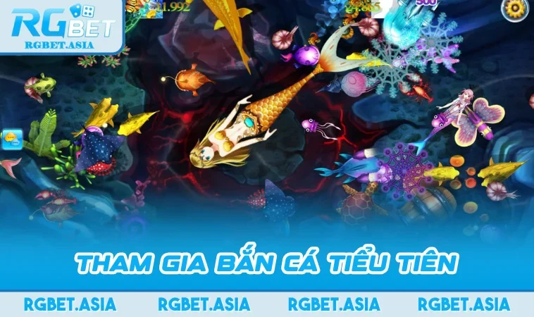 Tham gia Bắn Cá Tiểu Tiên